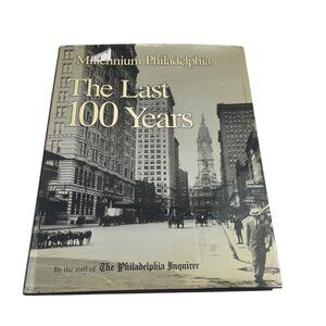 Millennium Philadelphia Book "The Last 100 Years" By The Staff Of The Philadelph